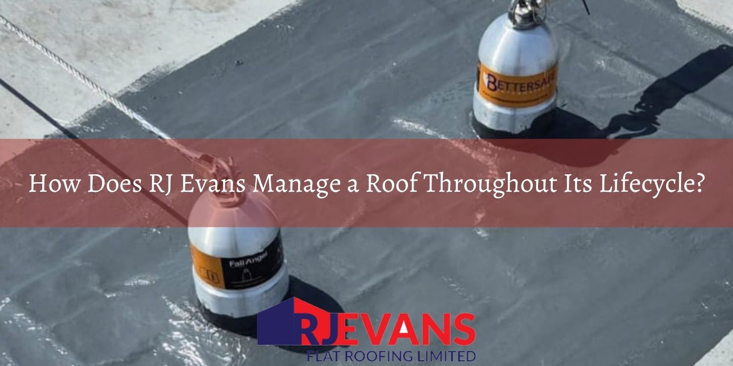 how-does-rj-evans-manage-a-roof-throughout-its-lif