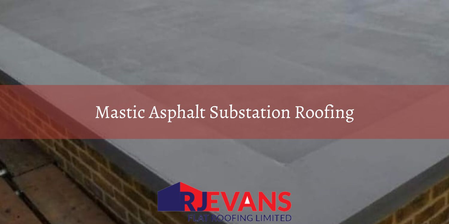 Mastic Asphalt Substation Roofing RJ Evans