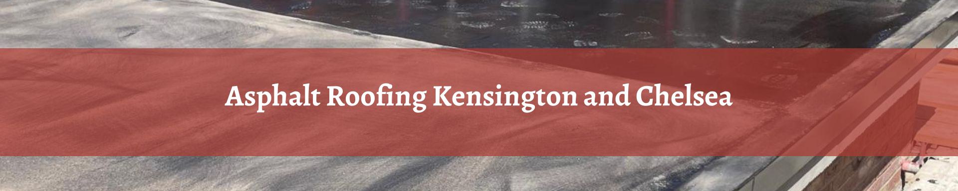 asphalt-roofing-Kensington and Chelsea